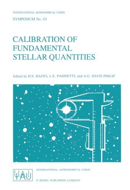 A.G. Davis Philip, L.E. Pasinetti, D.S. Hayes - Calibration of Fundamental Stellar Quantities, E-bok