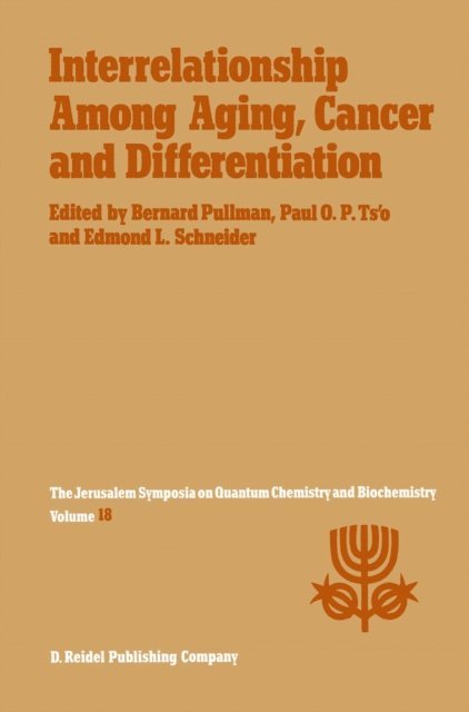 Edward L. Schneider, Paul O.P. Ts'O, A. Pullman - Interrelationship Among Aging, Cancer and Differentiation, E-bok