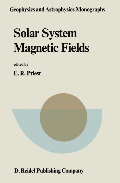 E.R. Priest - Solar System Magnetic Fields, E-bok