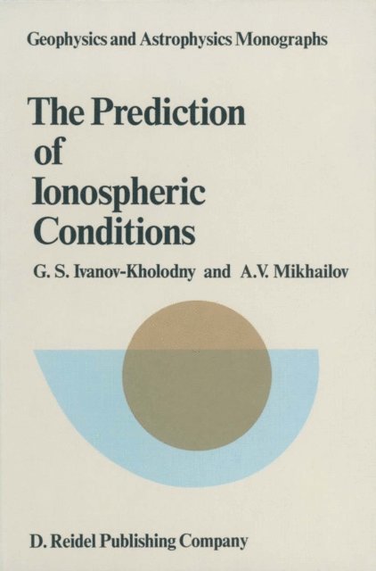 A.V. Mikhailov, G.S. Ivanov-Kholodny - Prediction of Ionospheric Conditions, E-bok