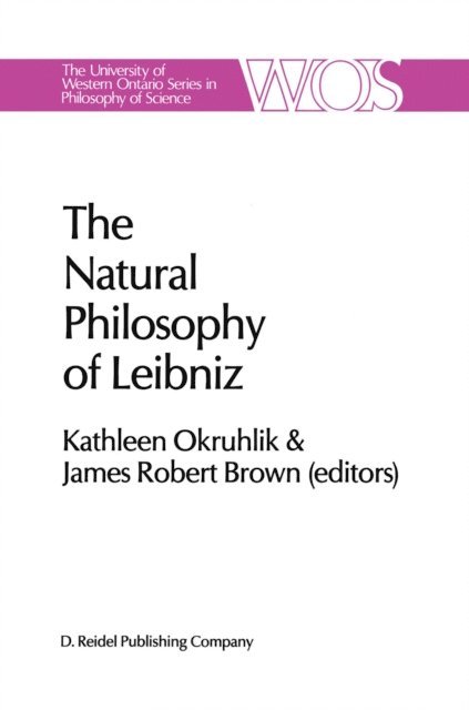 J.R. Brown, Kathleen Okruhlik - Natural Philosophy of Leibniz, E-bok