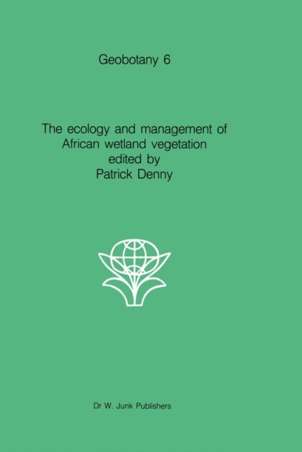 Patrick Denny - ecology and management of African wetland vegetation, E-bok