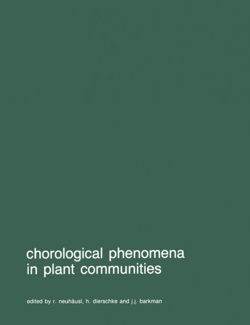 J.J. Barkman, H. Dierschke, R. Neuhausl - Chorological phenomena in plant communities, E-bok