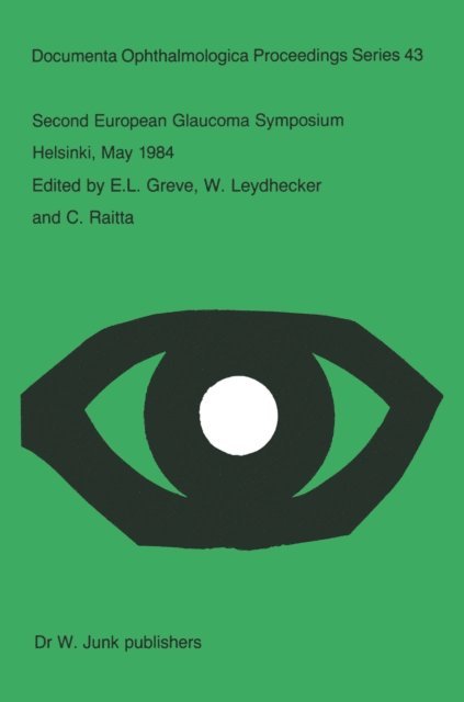 C. Raitta, W. Leydhecker, E.L. Greve - Second European Glaucoma Symposium, Helsinki, May 1984, E-bok
