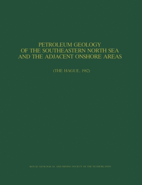 T.J.A. Reijers, J.P.H. Kaasschieter - Petroleum Geology of the Southeastern North Sea and the Adjacent Onshore Areas, E-bok