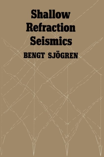 Bengt Sjogren - Shallow Refraction Seismics, E-bok