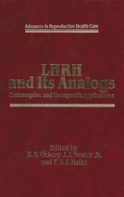 E.S. Hafez, J.J. Nestor, B.H. Vickery - LHRH and Its Analogs, E-bok