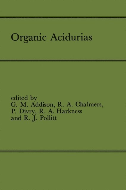 R.J. Pollitt, R. Angus Harkness, P. Divry, R.A. Chalmers, G.M. Addison - Organic Acidurias, E-bok