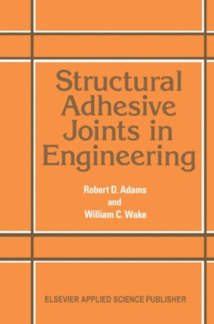 R. D. Adams - Structural Adhesive Joints in Engineering, E-bok