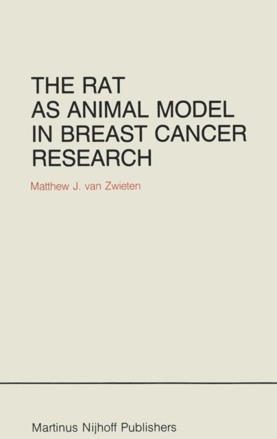 Matthew J. van Zwieten - Rat as Animal Model in Breast Cancer Research, E-bok