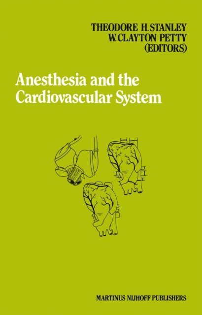 W.C. Petty, T.H. Stanley - Anesthesia and the Cardiovascular System, E-bok
