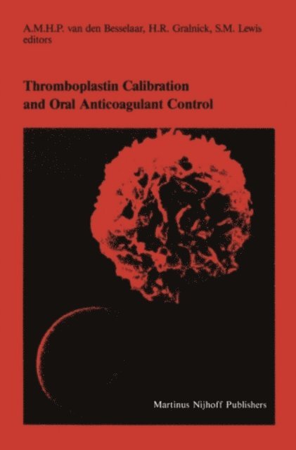 S.M. Lewis, H.R. Gralnick, A.M.H.P. van den Besselaar - Thromboplastin Calibration and Oral Anticoagulant Control, E-bok