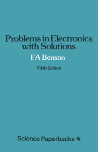 F. A. Benson - Problems in Electronics with Solutions, E-bok
