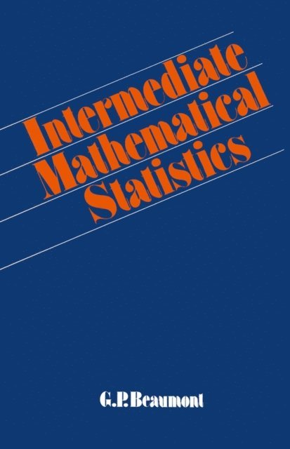 G.P. Beaumont - Intermediate Mathematical Statistics, E-bok
