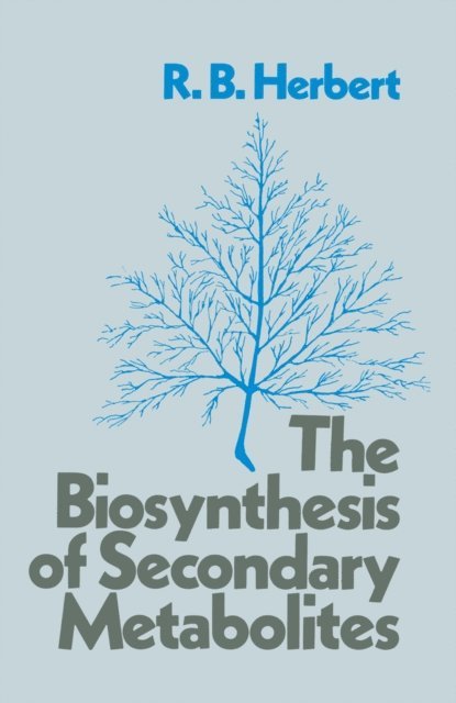 R. B. Herbert - Biosynthesis of Secondary Metabolites, E-bok