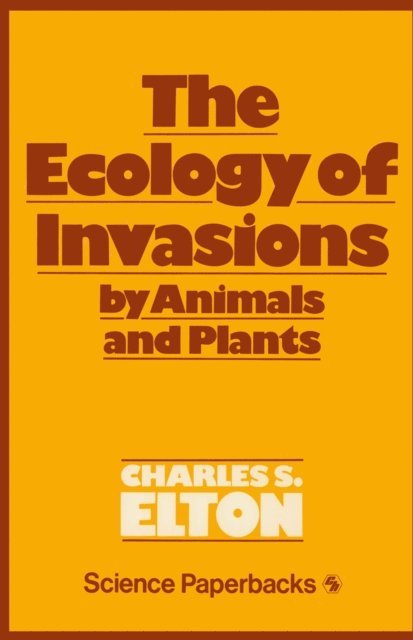 C. S. Elton - Ecology of Invasions by Animals and Plants, E-bok