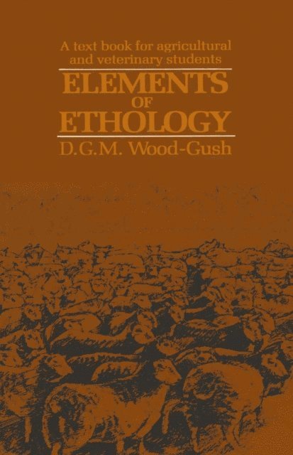 D. Wood-Gush - Elements of Ethology, E-bok