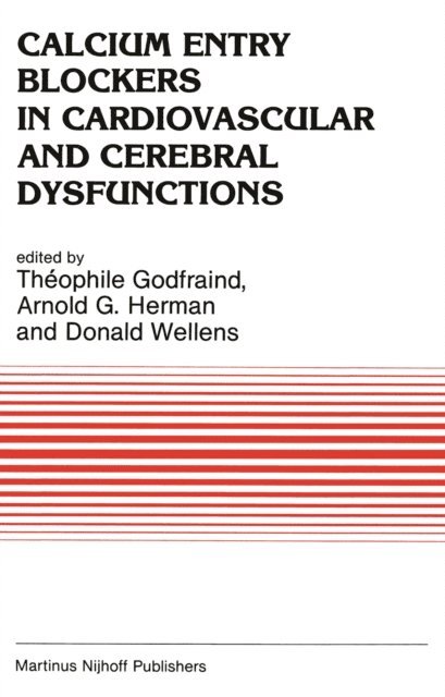 D. Wellens, A.G. Herman, T. Godfraind - Calcium Entry Blockers in Cardiovascular and Cerebral Dysfunctions, E-bok