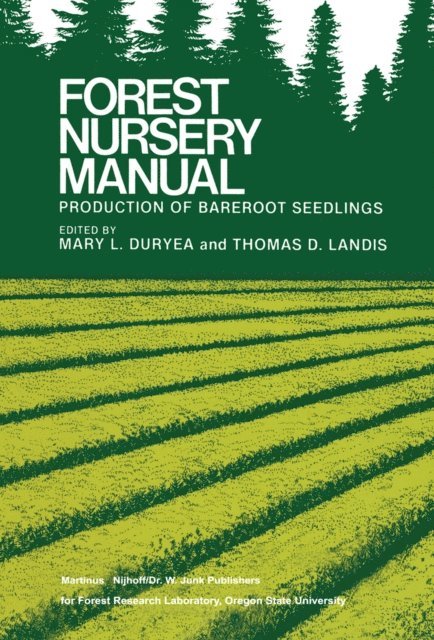 Thomas D. Landis, Mary L. Duryea - Forest Nursery Manual: Production of Bareroot Seedlings, E-bok