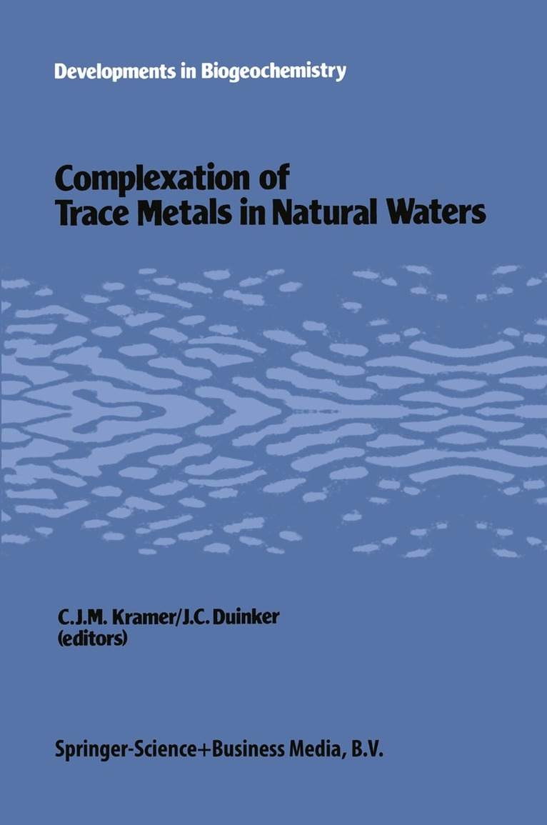 C.J. Kramer, J.C. Duinker - Complexation of trace metals in natural waters, Häftad
