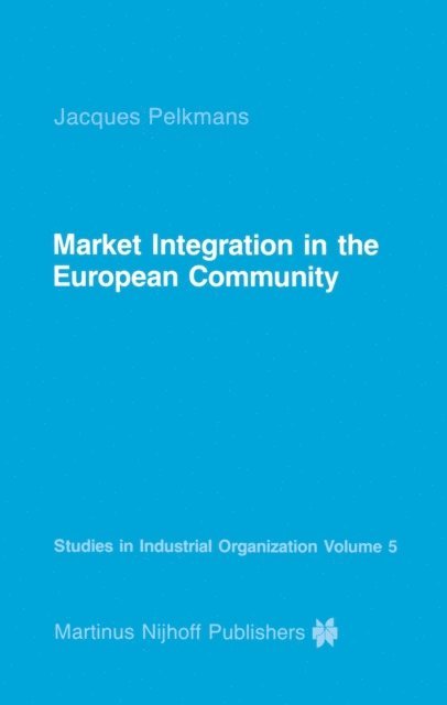 J. Pelkmans - Market Integration in the European Community, E-bok