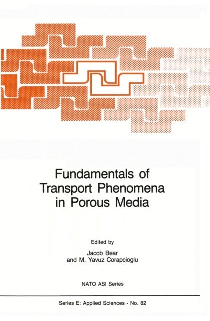 M.Y. Corapcioglu, Jacob Bear - Fundamentals of Transport Phenomena in Porous Media, E-bok