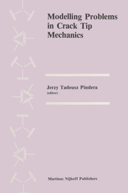 B. Krasnowski, M.J. Pindera - Modelling Problems in Crack Tip Mechanics, E-bok