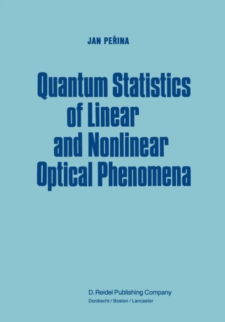 Jan Perina - Quantum Statistics of Linear and Nonlinear Optical Phenomena, E-bok