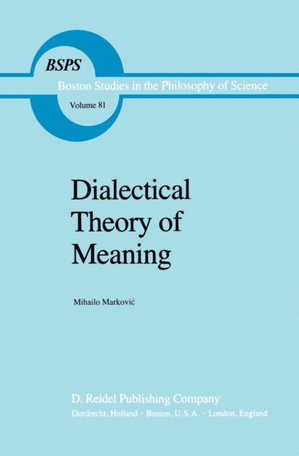 Mihailo Markovic - Dialectical Theory of Meaning, E-bok