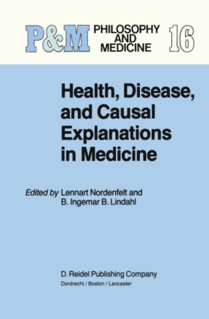 B.I.B Lindahl, L.Y Nordenfelt - Health, Disease, and Causal Explanations in Medicine, E-bok