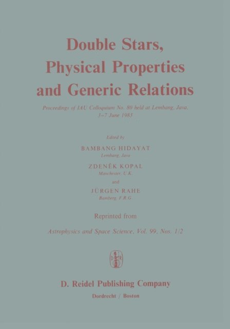 Jurgen H. Rahe, Zdenek Kopal, B. Hidayat - Double Stars, Physical Properties and Generic Relations, E-bok