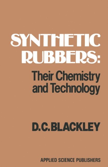 D.C. Blackley - Synthetic Rubbers: Their Chemistry and Technology, E-bok