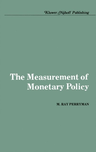 M. Ray Perryman - Measurement of Monetary Policy, E-bok