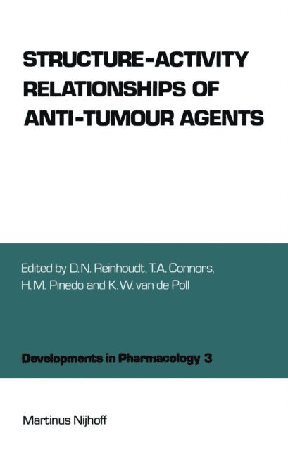 K.W. van de Poll, H.M. Pinedo, T.A. Connors, D.N. Reinhoudt - Structure-Activity Relationships of Anti-Tumour Agents, E-bok