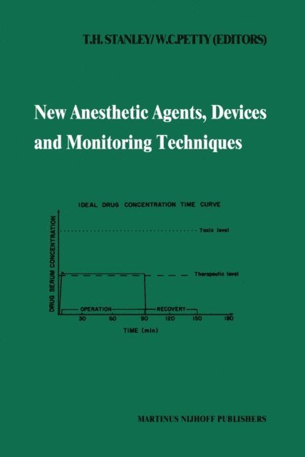 W.C. Petty, T.H. Stanley - New Anesthetic Agents, Devices and Monitoring Techniques, E-bok