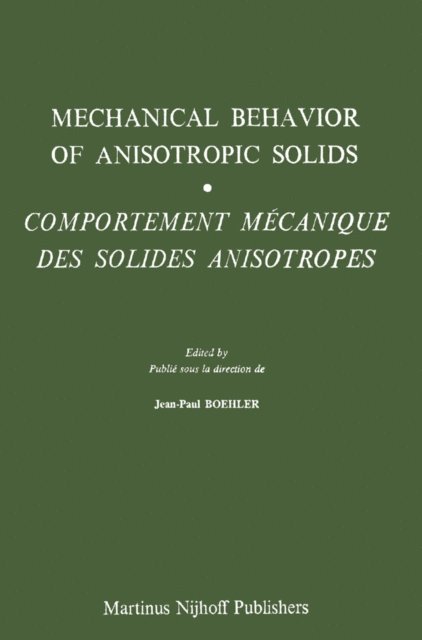 J.P. Boehler - Mechanical Behavior of Anisotropic Solids / Comportment Mechanique des Solides Anisotropes, E-bok