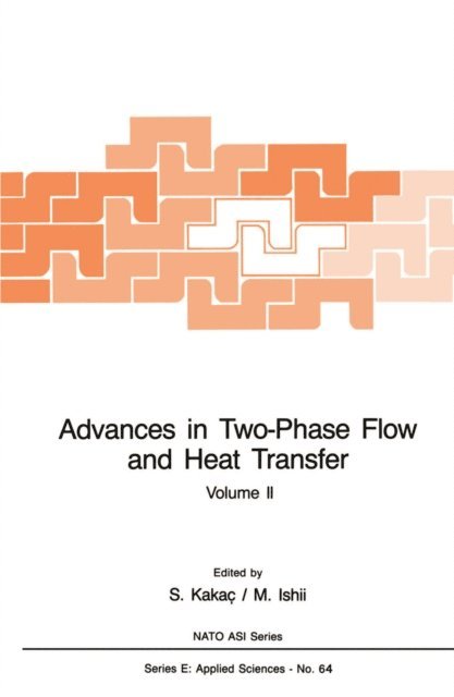 M. Ishil, Sadik Kakac - Advances in Two-Phase Flow and Heat Transfer, E-bok