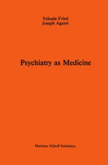 J. Agassi, A. Fried - Psychiatry as Medicine, E-bok