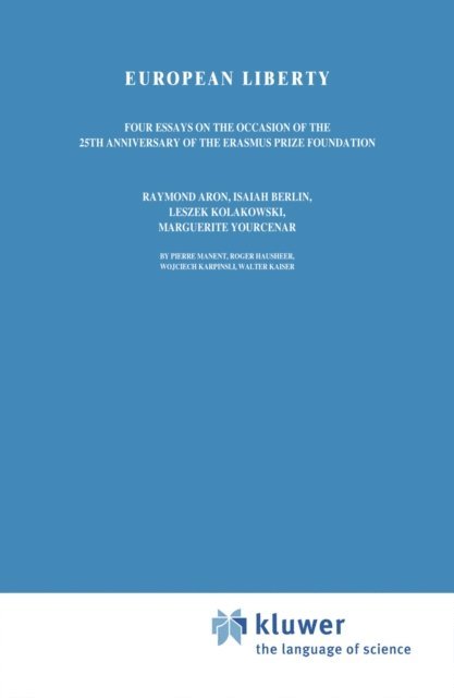 W. Kaiser, W. Karpinski, R. Hausheer, P. Manent - European Liberty, E-bok