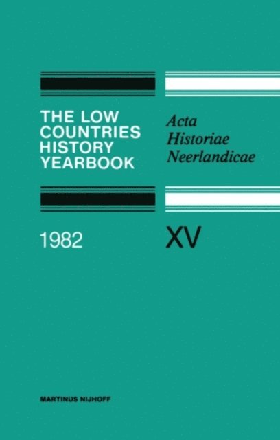 Johanna A. Kossmann, C. R. Emery, A. Meynen, C. Fasseur, C. B. Wels, G. Teitler, R. W. J. M. Bos, J. De Belder - Low Countries History Yearbook 1982, E-bok