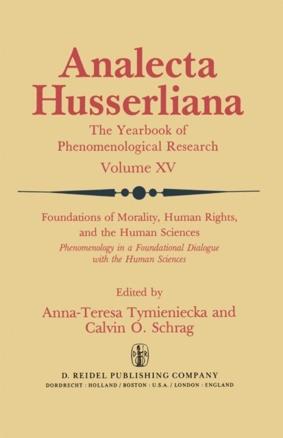 Calvin O. Schrag, Anna-Teresa Tymieniecka - Foundations of Morality, Human Rights, and the Human Sciences, E-bok