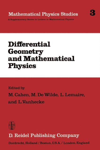 L. Vanhecke, L. Lemaire, M. DeWilde, M. Cahen - Differential Geometry and Mathematical Physics, E-bok