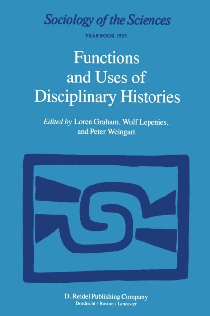 P. Weingart, Wolf Lepenies, Loren Graham - Functions and Uses of Disciplinary Histories, E-bok