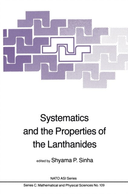 Shyama P. Sinha - Systematics and the Properties of the Lanthanides, E-bok