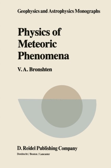 V.A. Bronshten - Physics of Meteoric Phenomena, E-bok