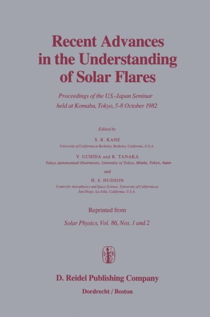 Hugh S. Hudson, K. Tanaka, Yutaka Uchida, S.R. Kane - Recent Advances in the Understanding of Solar Flares, E-bok