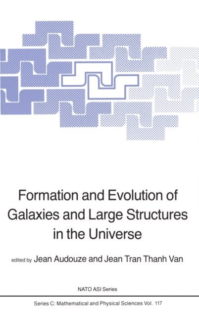 J.T.T. Van, J. Audouze - Formation and Evolution of Galaxies and Large Structures in the Universe, E-bok