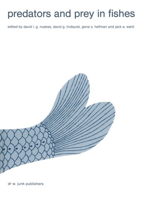 J.A. Ward, G.S. Helfman, David G. Lindquist, David L.G. Noakes - Predators and prey in fishes, E-bok
