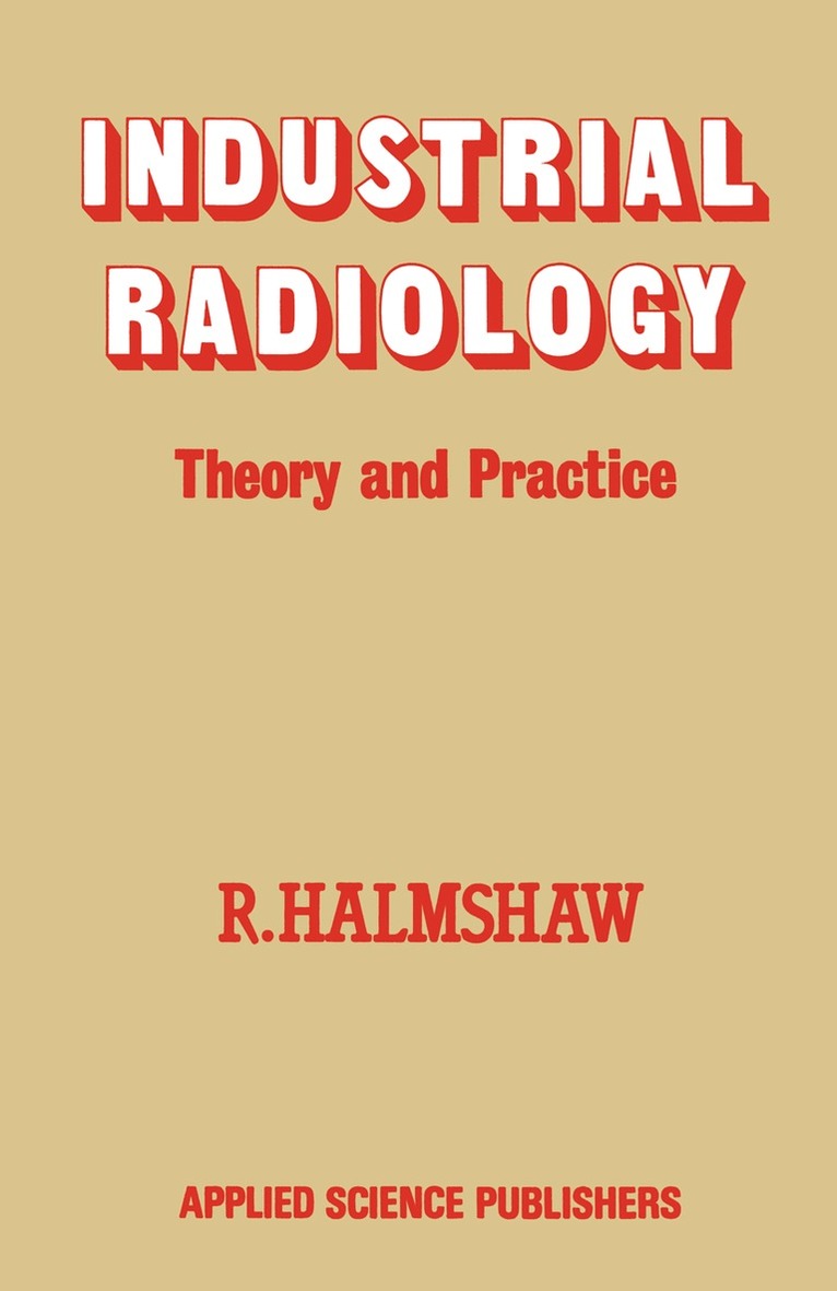 R. Halmshaw - Industrial Radiology, Häftad