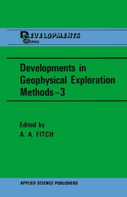 A.A. Fitch - Developments in Geophysical Exploration Methods-3, E-bok